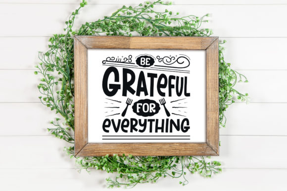 Be Grateful for Everything, Funny SVG: A Graphic Designer’s Take