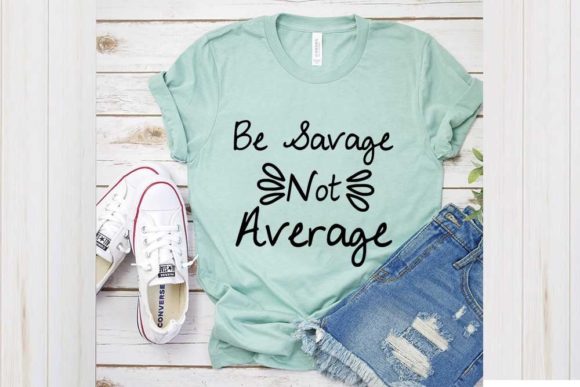 Be Savage Not Average SVG Design