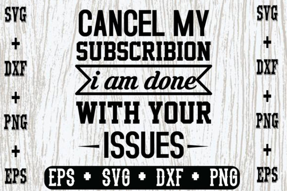 Cancel My Subscribion I Am Done with Yo Graphics for Crafts
