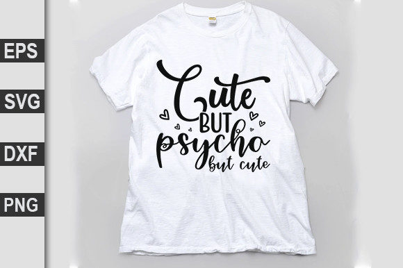Cute but Psycho, But Cute Graphics for T-Shirt Designs
