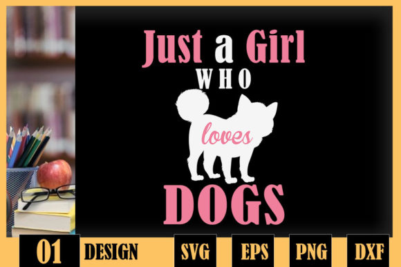 Dog Just a Girl Who Loves Dogs Graphics for Crafts