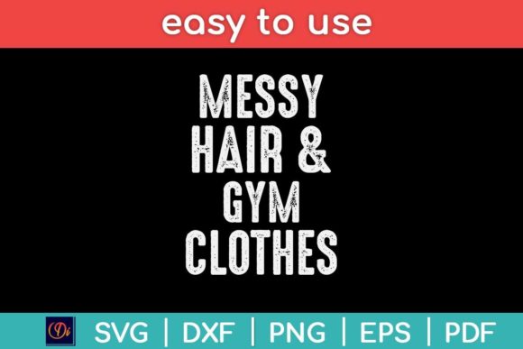 Fun and Frustrating: A Graphic Designer’s Take on Messy Hair Gym Clothes Funny Svg File