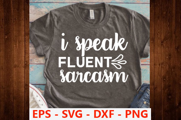 Funny Svg Design I Speak Fluent Sarcasm