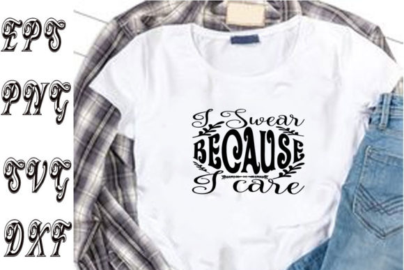 Funny Svg Design I Swear Because I Care