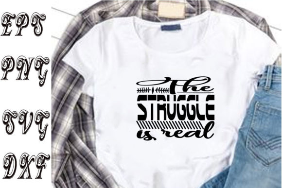 Funny Svg Design, The Struggle Is Real
