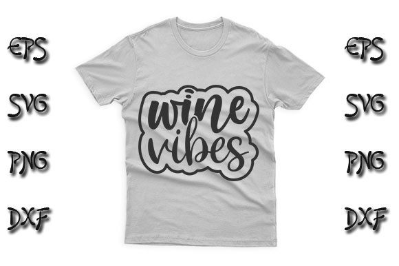 Funny SVG Design, Wine Vibes Graphics for T-Shirt Designs