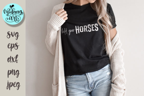 Hold Your Horses Svg for Crafters and T-Shirt Designs