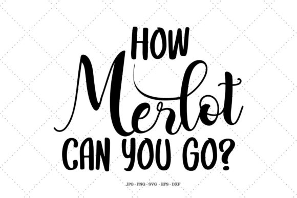 How Merlot Can You Go Graphics for Crafts