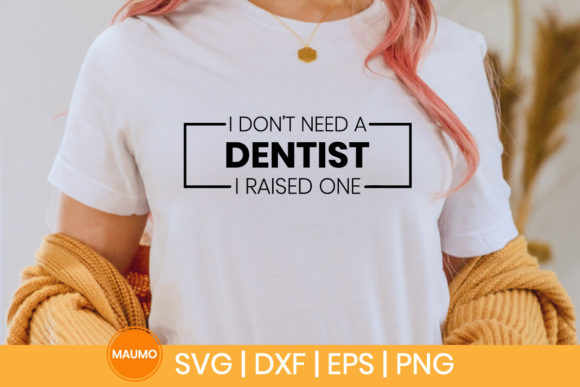 I Don’t Need a Dentist Funny Svg