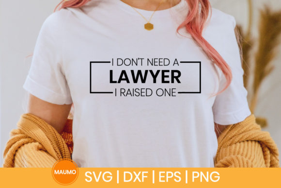 I Don’t Need a Lawyer Funny Svg Quote