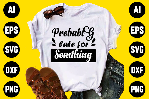 Probably Funny Svg T-shirt Design Graphics for Print Templates