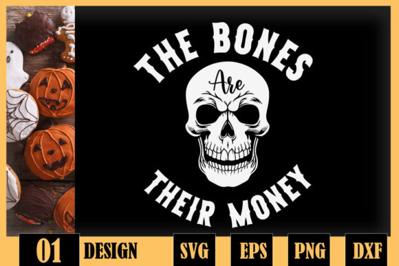 The Bones Are Their Money Skeleton Graphics